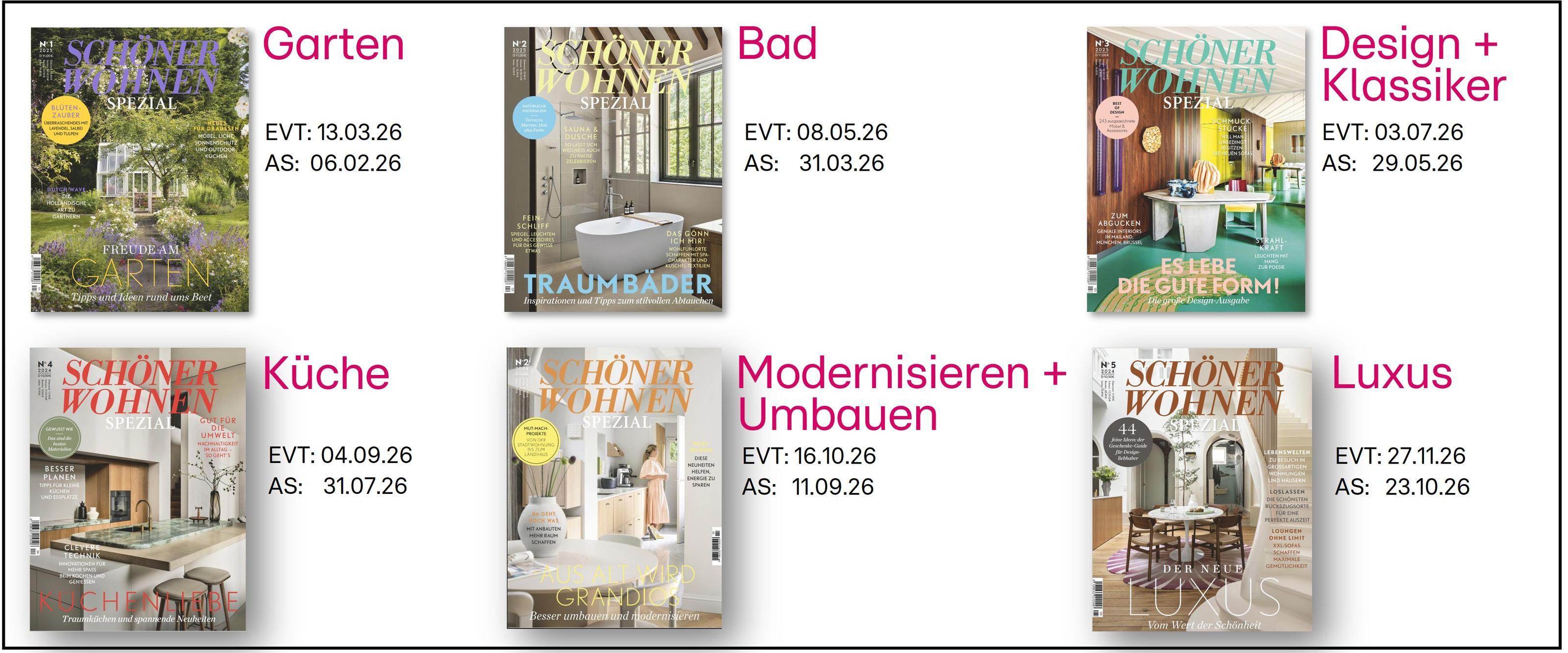 Das Bild zeigt eine Vorschau der geplanten Ausgaben des Magazins 'Schöner Wohnen' für das Jahr 2026. Die Themen umfassen Garten, Bad, Design + Klassiker, Küche, Modernisieren + Umbauen und Luxus. Jede Ausgabe ist mit einem Erscheinungsdatum (EVT) und einem Anzeigenschlussdatum (AS) versehen. Die Coverbilder illustrieren die jeweiligen Themen mit passenden Bildern, wie Gartengestaltung, Badezimmerdesigns, klassische und moderne Einrichtungsideen sowie luxuriöse Wohnkonzepte.
#!#
Schöner Wohnen,Magazin,2026,Garten,Bad,Design,Küche,Modernisierung,Luxus,Einrichtung