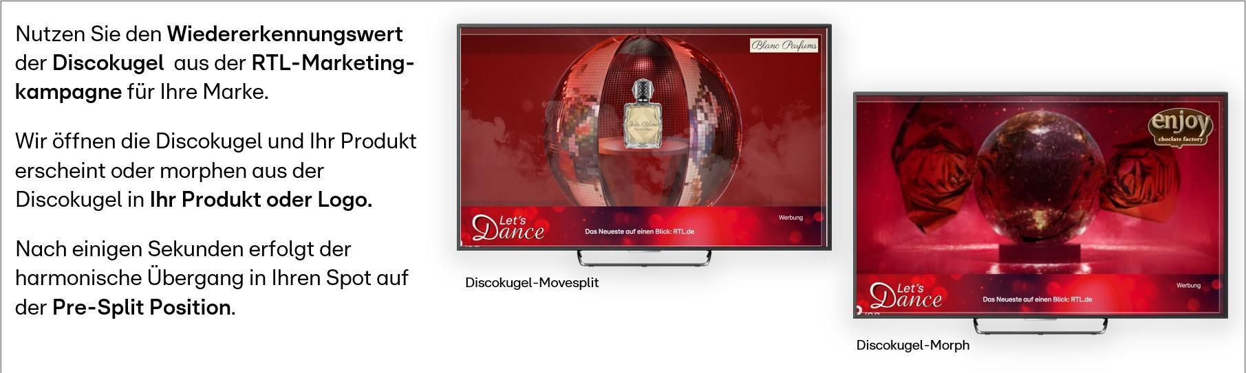 Das Bild zeigt eine Werbeanzeige, die den Einsatz einer Discokugel in einer RTL-Marketingkampagne beschreibt. Auf der linken Seite ist ein Fernseher mit einem Bild der Discokugel und einem Produkt zu sehen, das aus der Discokugel erscheint. Auf der rechten Seite wird der gleiche Effekt in einem anderen Fernseher dargestellt. Der Text erklärt, dass die Discokugel als Wiedererkennungswert für Markenprodukte genutzt wird, indem das Produkt nach einigen Sekunden in den Spot übergeht.
#!#
Discokugel,Marketing,RTL,Werbung,Kampagne,Produktpräsentation,Logo,Effekt,TV-Spot,Markenauftritt