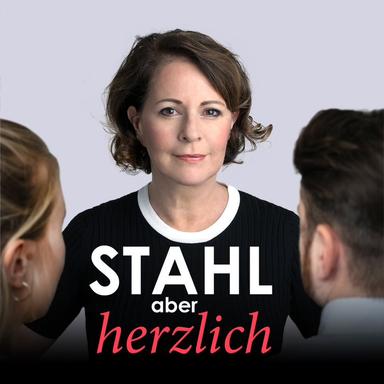 STAHL ABER HERZLICH - DER PSYCHOTHERAPIE-PODCAST MIT STEFANIE STAHL