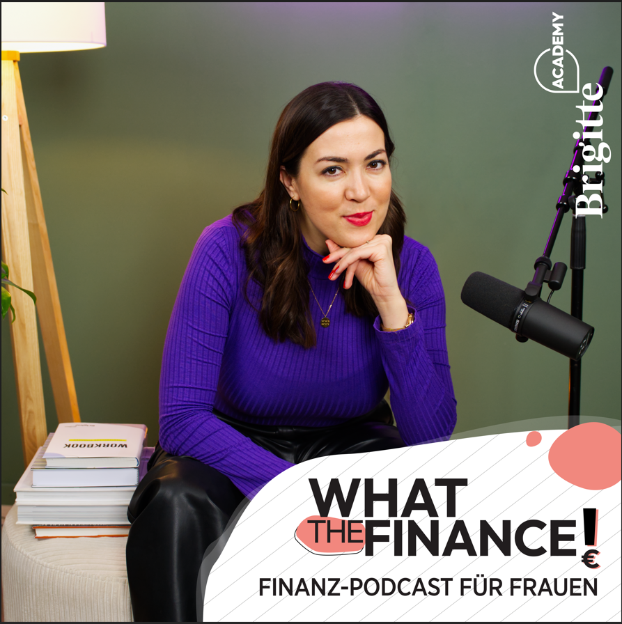 WHAT THE FINANCE? DER FINANZ-PODCAST DER BRIGITTE ACADEMY
