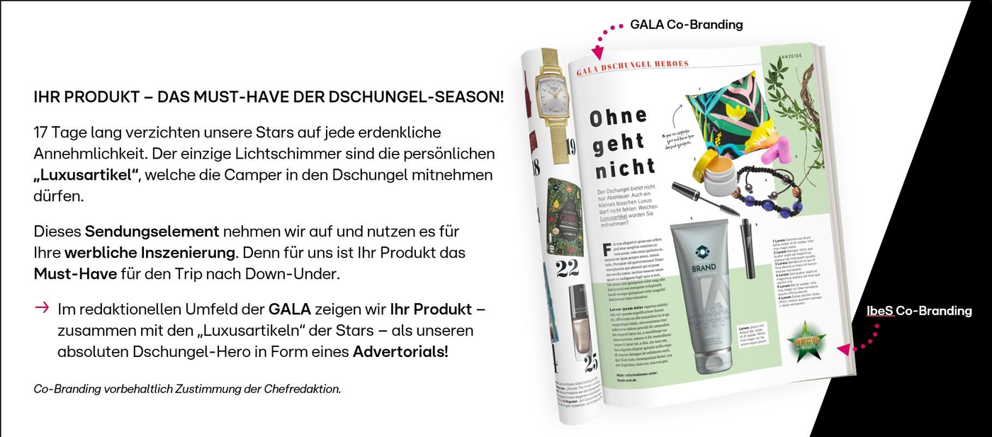 Das Bild zeigt eine Werbeanzeige für Produkte, die als Luxusartikel für eine Dschungel-Reise vermarktet werden. Die Anzeige betont die Notwendigkeit dieser Produkte für Stars, die auf Annehmlichkeiten verzichten müssen. Gezeigt wird eine Zeitschriftenseite mit Abbildungen von verschiedenen Produkten wie Cremes und Schmuck. Es wird auf Co-Branding mit GALA und IbeS hingewiesen, und die Anzeige ist als Advertorial gekennzeichnet.
#!#
Werbung,Luxusartikel,Dschungel,Stars,Annehmlichkeiten,Co-Branding,GALA,IbeS,Advertorial,Zeitschrift