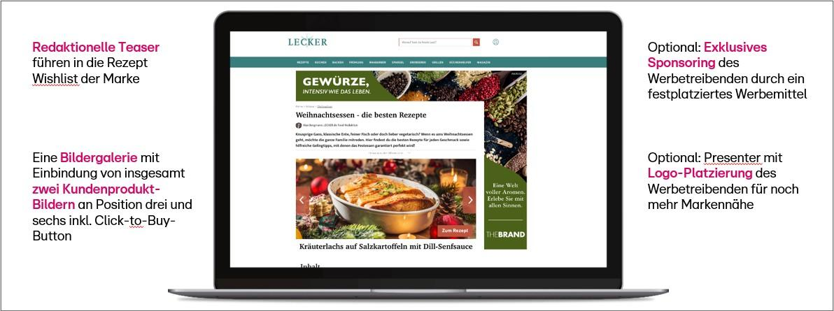 Das Bild zeigt einen Laptop-Bildschirm mit einer Webseite, die sich auf Rezepte spezialisiert hat. Auf der Webseite sind verschiedene Werbemöglichkeiten dargestellt, darunter redaktionelle Teaser und eine Bildergalerie mit kundenspezifischen Produktbildern. Es gibt Optionen für exklusives Sponsoring und Logo-Platzierung, um die Markennähe zu erhöhen. Die Webseite enthält ein Rezeptbild mit einer Auflaufform, das Teil der Werbemaßnahmen ist.
#!#
Werbung,Rezepte,Laptop,Teaser,Bildergalerie,Sponsoring,Logo-Platzierung,Markennähe,Produktbilder,Webseite